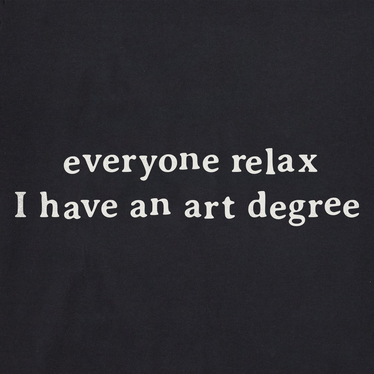 Men's Everyone Relax Art Degree Short Sleeve Crusher Tee product image 2